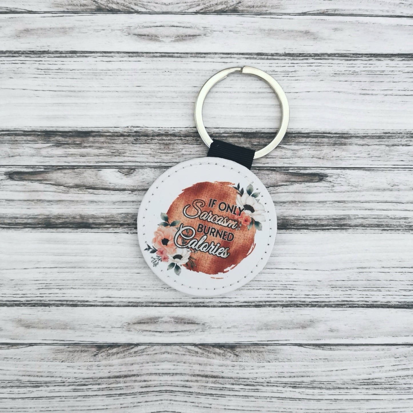 If only sarcasm burned calories printed pu leather keyring with silver glitter colour back funny keyring