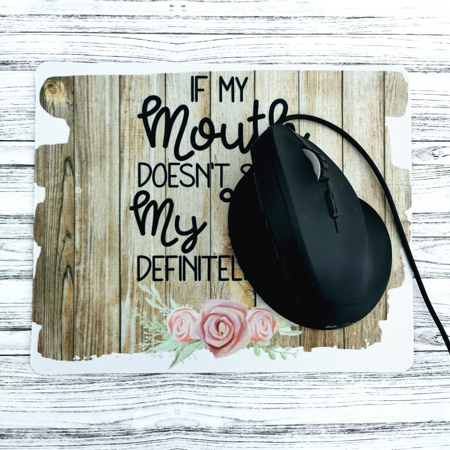 Funny sarcastic printed mouse mat If my mouth doesn't say it my face definitely will